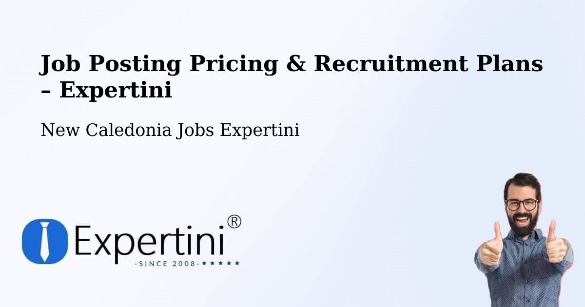 Job Posting Pricing & Recruitment Plans – Saint Joseph - Saint Joseph, New Caledonia Jobs Expertini